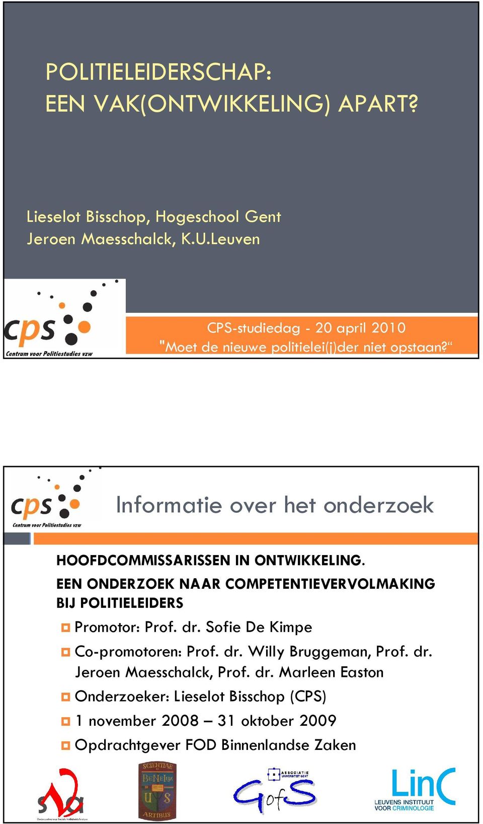 Informatie over het onderzoek HOOFDCOMMISSARISSEN IN ONTWIKKELING.