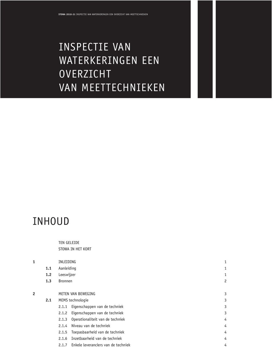 1.2 Eigenschappen van de techniek 3 2.1.3 Operationaliteit van de techniek 4 2.1.4 Niveau van de techniek 4 2.1.5 Toepasbaarheid van de techniek 4 2.