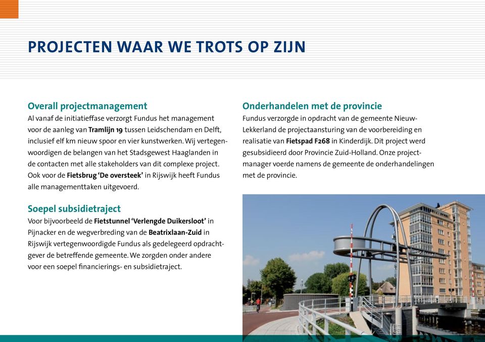 Ook voor de Fietsbrug De oversteek in Rijswijk heeft Fundus alle managementtaken uitgevoerd.