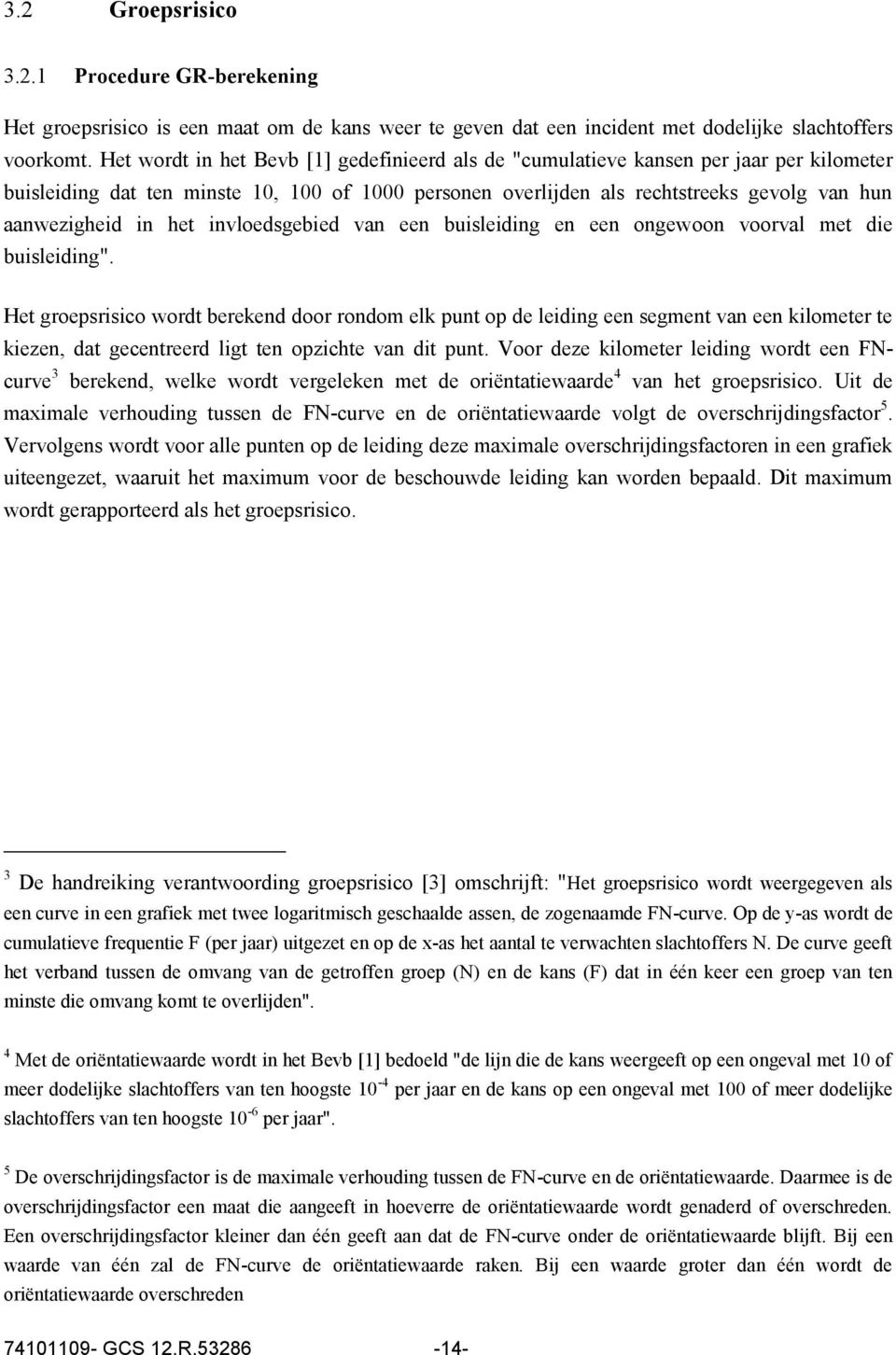 het invloedsgebied van een buisleiding en een ongewoon voorval met die buisleiding".