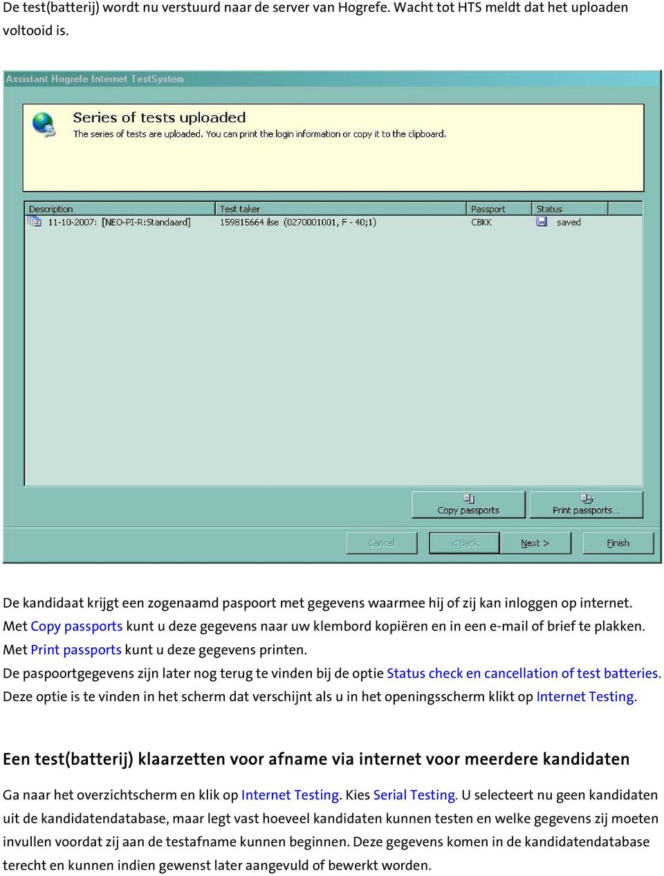 Met Copy passports kunt u deze gegevens naar uw klembord kopiëren en in een e-mail of brief te plakken. Met Print passports kunt u deze gegevens printen.