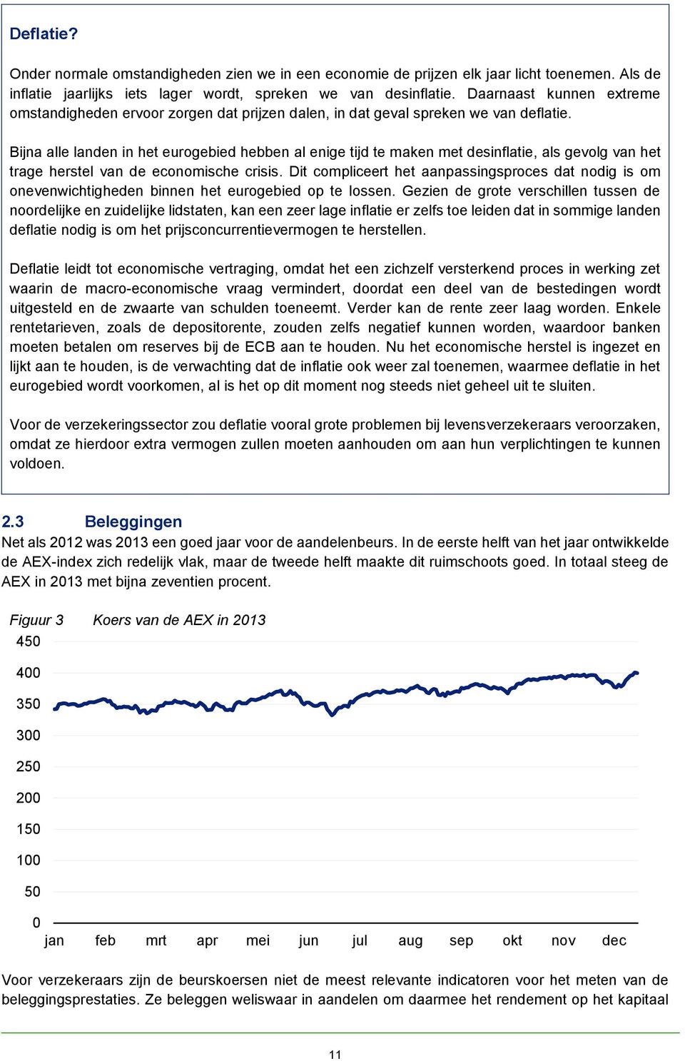 Bijna alle landen in het eurogebied hebben al enige tijd te maken met desinflatie, als gevolg van het trage herstel van de economische crisis.