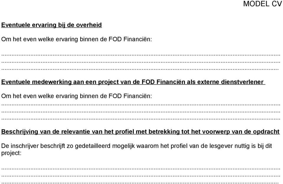 ervaring binnen de FOD Financiën: Beschrijving van de relevantie van het profiel met betrekking tot het