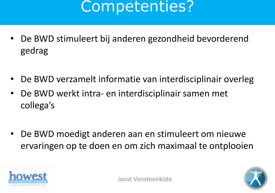 verzamelt informatie van interdisciplinair overleg De BWD werkt intra- en