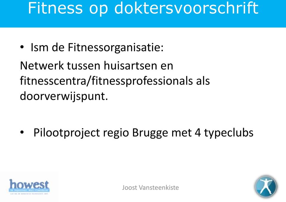 en fitnesscentra/fitnessprofessionals als