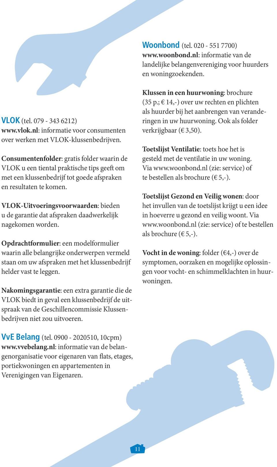 Consumentenfolder: gratis folder waarin de VLOK u een tiental praktische tips geeft om met een klussenbedrijf tot goede afspraken en resultaten te komen.