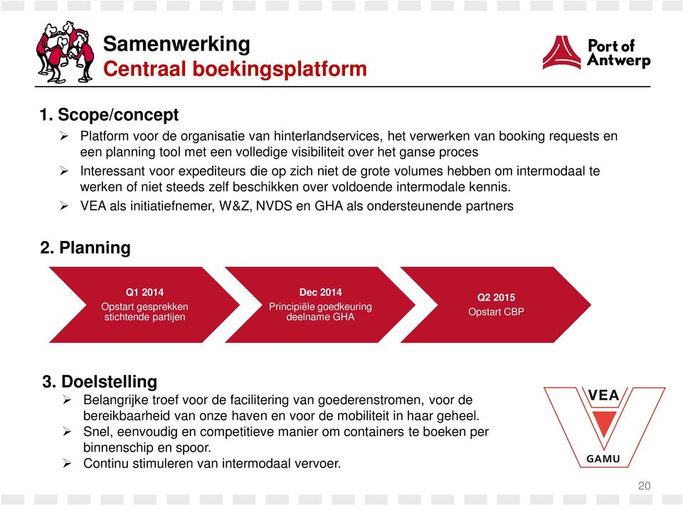 expediteurs die op zich niet de grote volumes hebben om intermodaal te werken of niet steeds zelf beschikken over voldoende intermodale kennis.