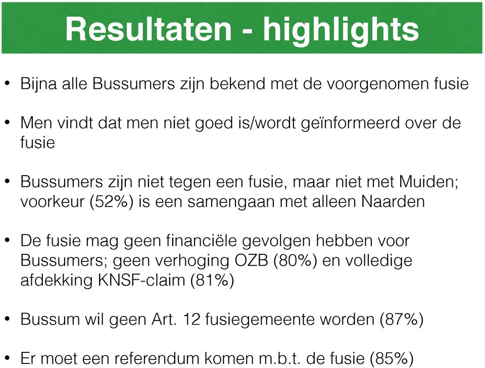 met alleen Naarden De fusie mag geen financiële gevolgen hebben voor Bussumers; geen verhoging OZB (80%) en volledige