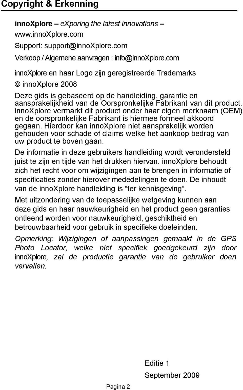 innoxplore vermarkt dit product onder haar eigen merknaam (OEM) en de oorspronkelijke Fabrikant is hiermee formeel akkoord gegaan.