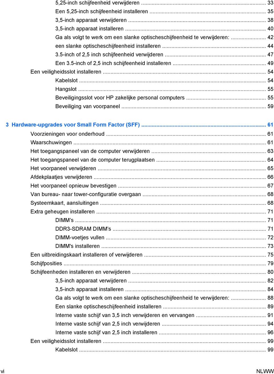 5-inch of 2,5 inch schijfeenheid installeren... 49 Een veiligheidsslot installeren... 54 Kabelslot... 54 Hangslot... 55 Beveiligingsslot voor HP zakelijke personal computers.