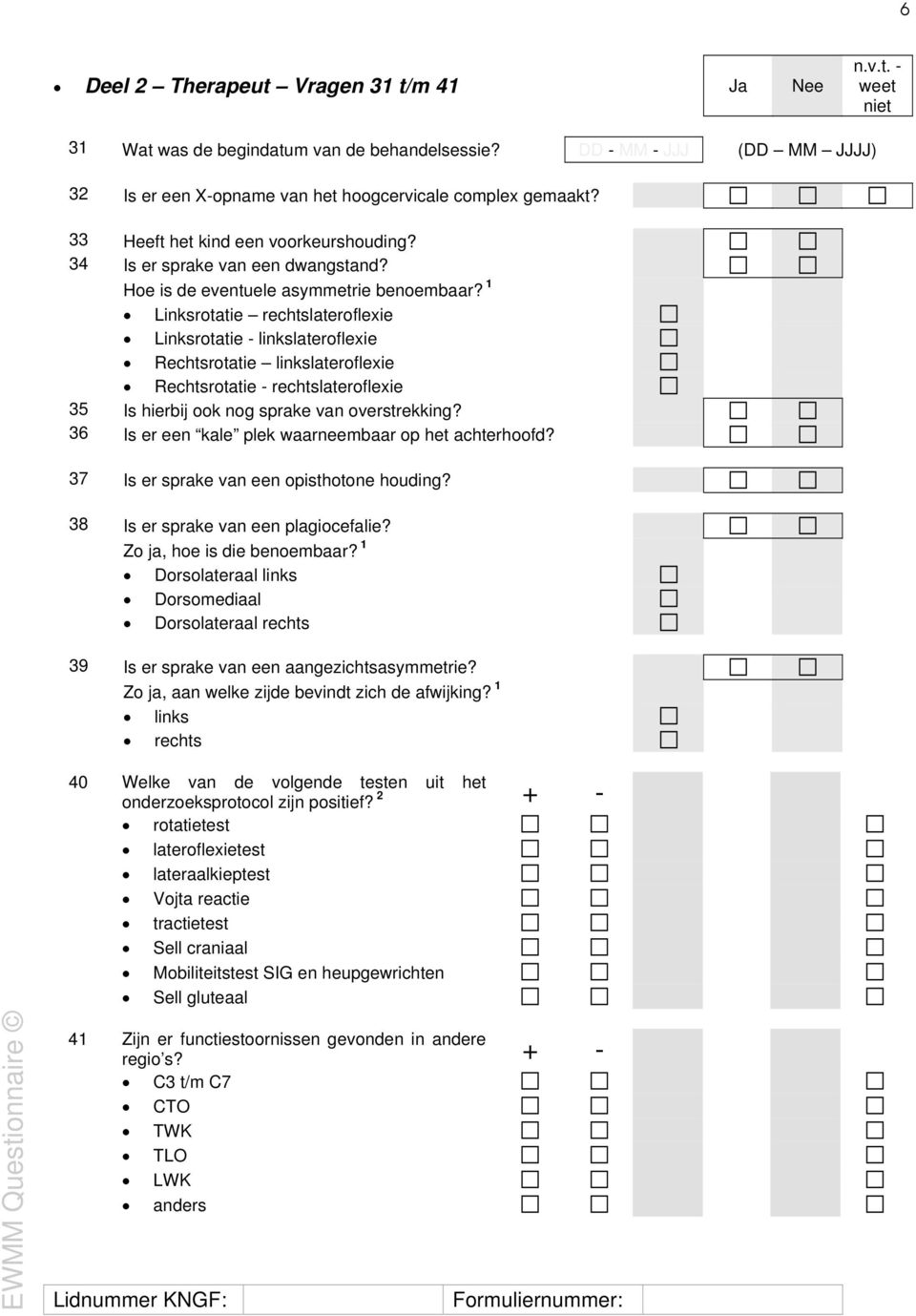 1 Linksrotatie rechtslateroflexie Linksrotatie - linkslateroflexie Rechtsrotatie linkslateroflexie Rechtsrotatie - rechtslateroflexie 35 Is hierbij ook nog sprake van overstrekking?