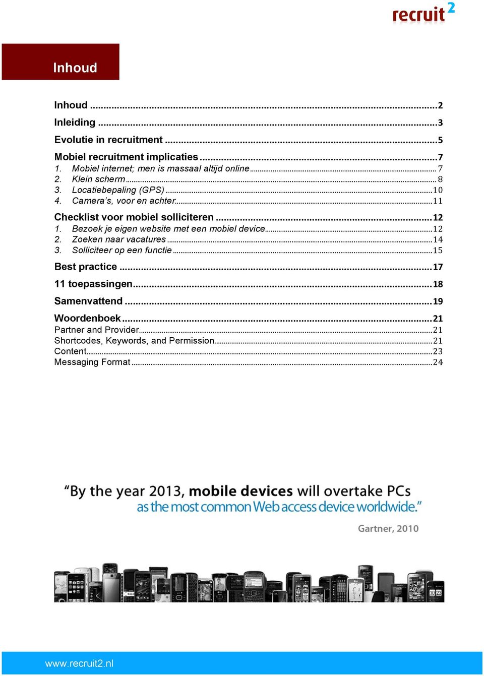 .. 11 Checklist voor mobiel solliciteren... 12 1. Bezoek je eigen website met een mobiel device... 12 2. Zoeken naar vacatures... 14 3.