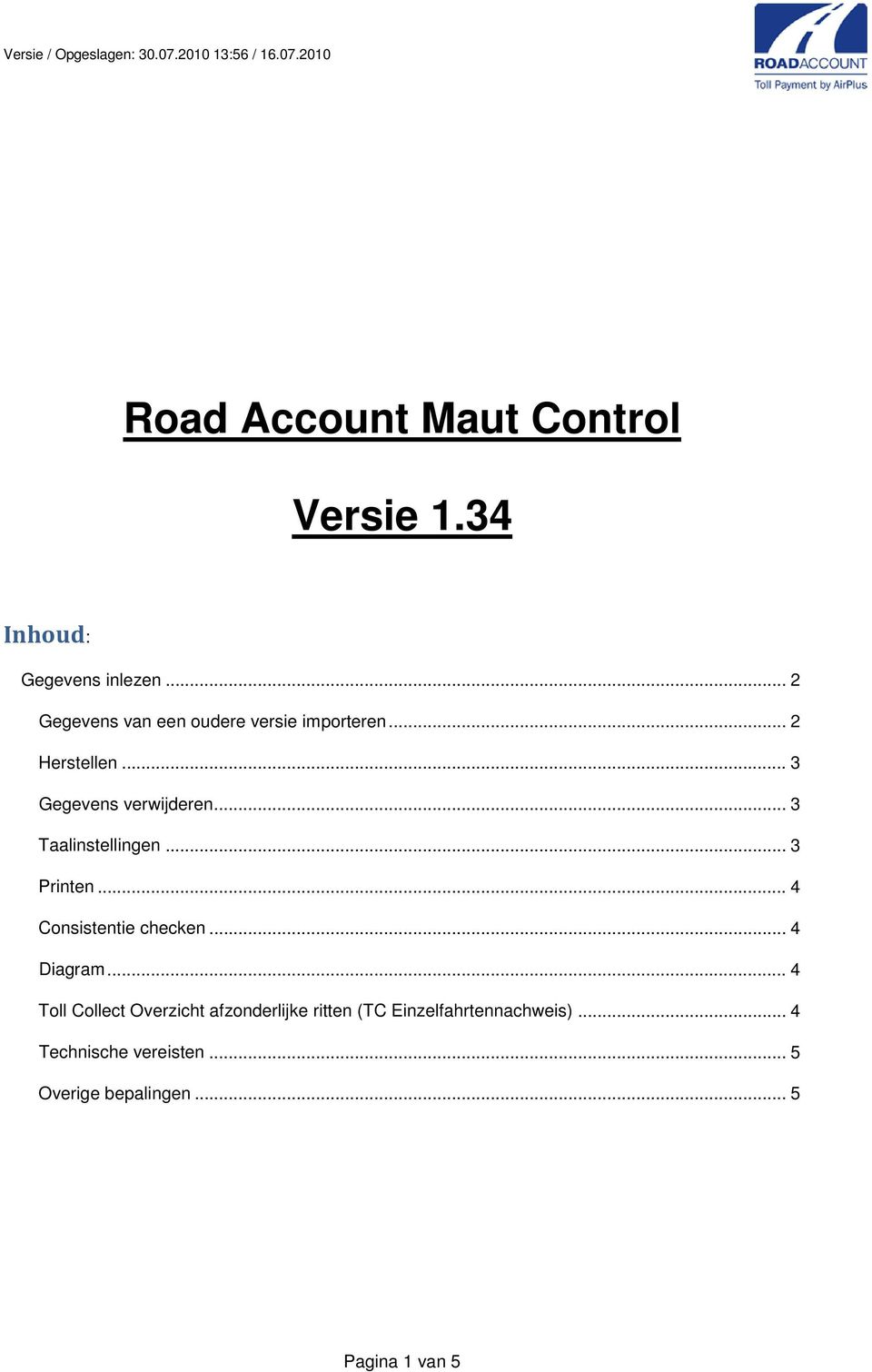 .. 3 Taalinstellingen... 3 Printen... 4 Consistentie checken... 4 Diagram.