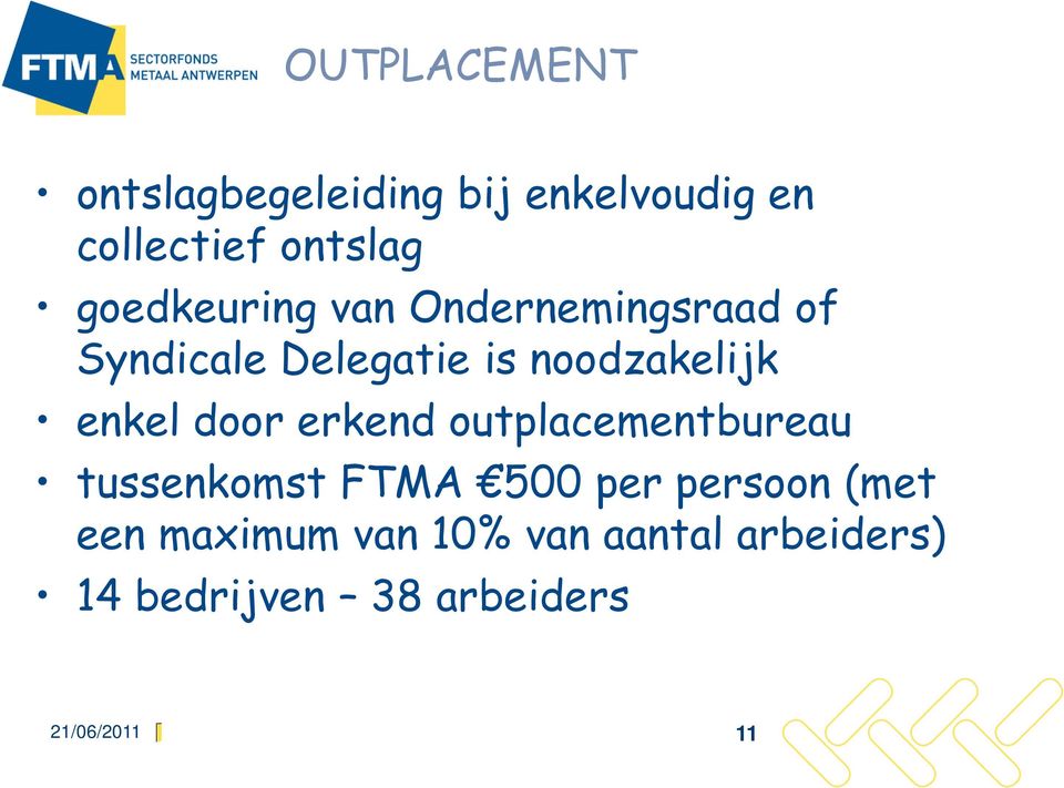 enkel door erkend outplacementbureau tussenkomst FTMA 500 per persoon (met