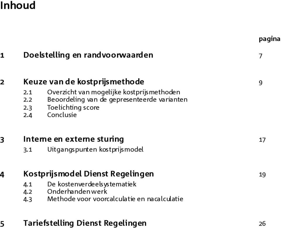 3 Toelichting score 2.4 Conclusie 3 Interne en externe sturing 17 3.