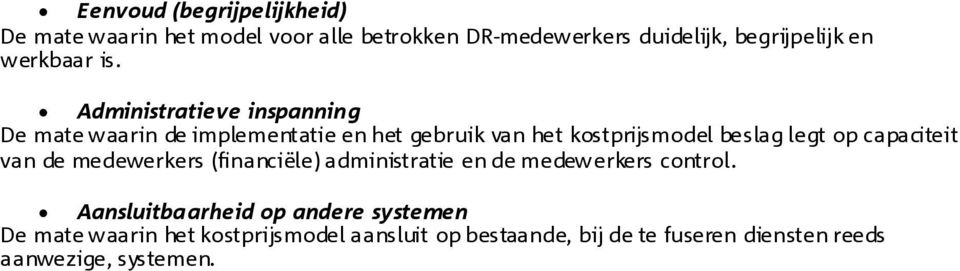 Aministratieve inspanning De mate waarin e implementatie en het gebruik van het kostprijsmoel beslag legt op