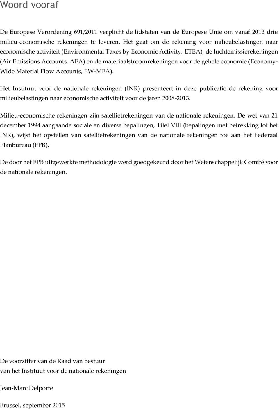 materiaalstroomrekeningen voor de gehele economie (Economy- Wide Material Flow Accounts, EW-MFA).