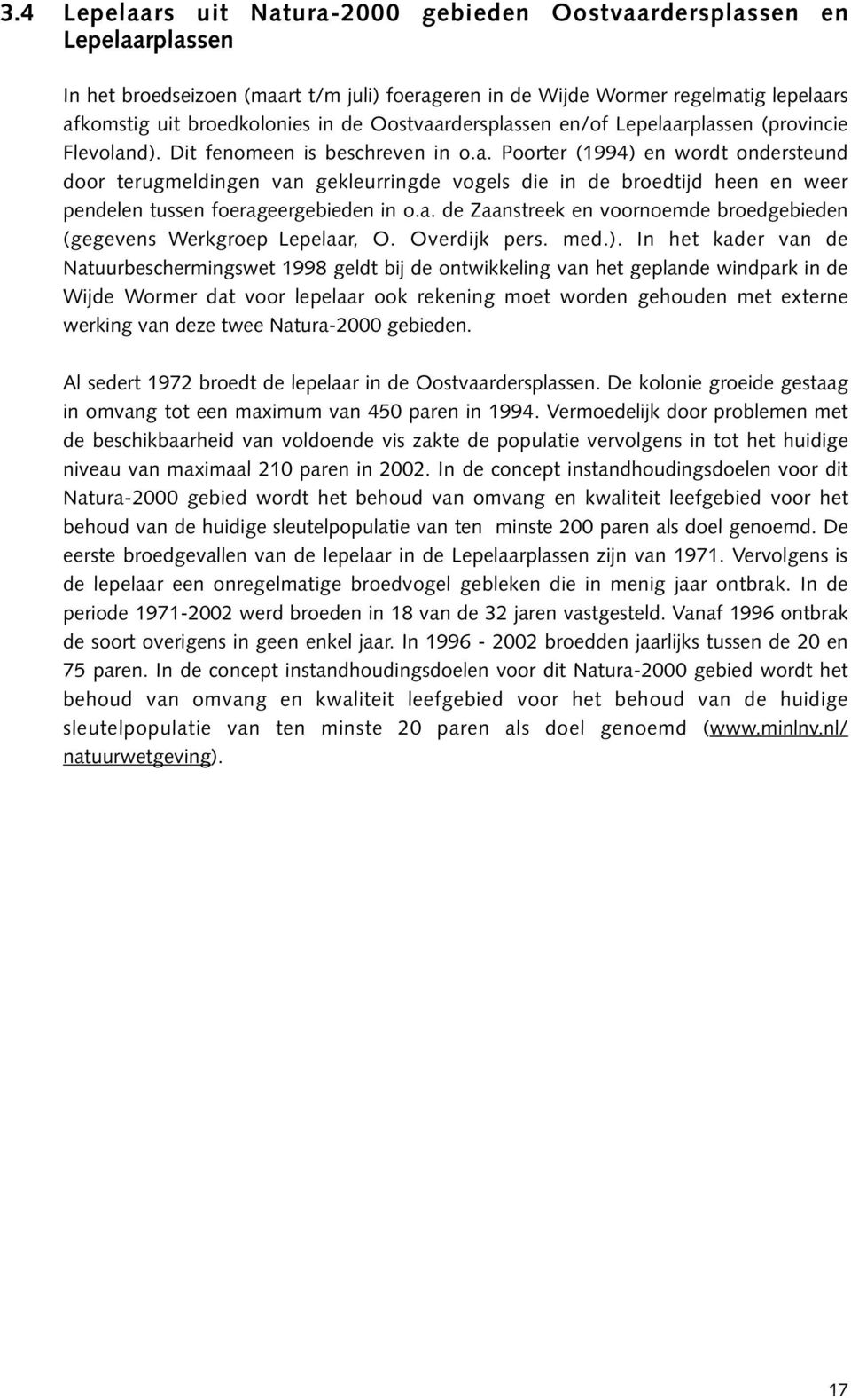 a. de Zaanstreek en voornoemde broedgebieden (gegevens Werkgroep Lepelaar, O. Overdijk pers. med.).