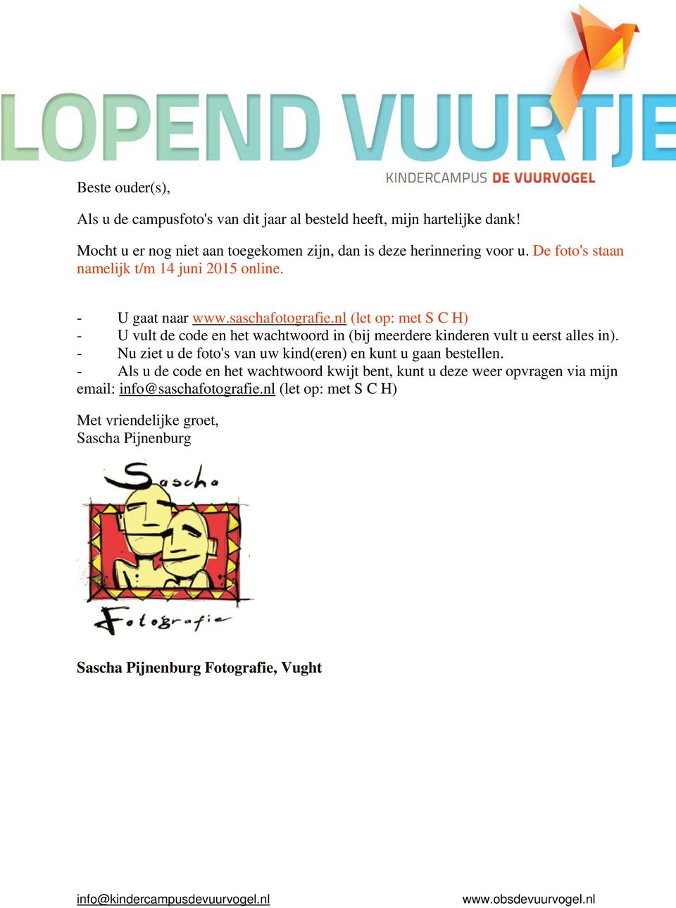 nl (let op: met S C H) - U vult de code en het wachtwoord in (bij meerdere kinderen vult u eerst alles in).