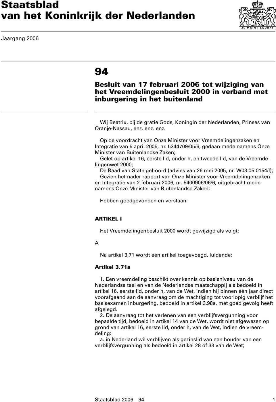 5344709/05/6, gedaan mede namens Onze Minister van Buitenlandse Zaken; Gelet op artikel 16, eerste lid, onder h, en tweede lid, van de Vreemdelingenwet 2000; De Raad van State gehoord (advies van 26