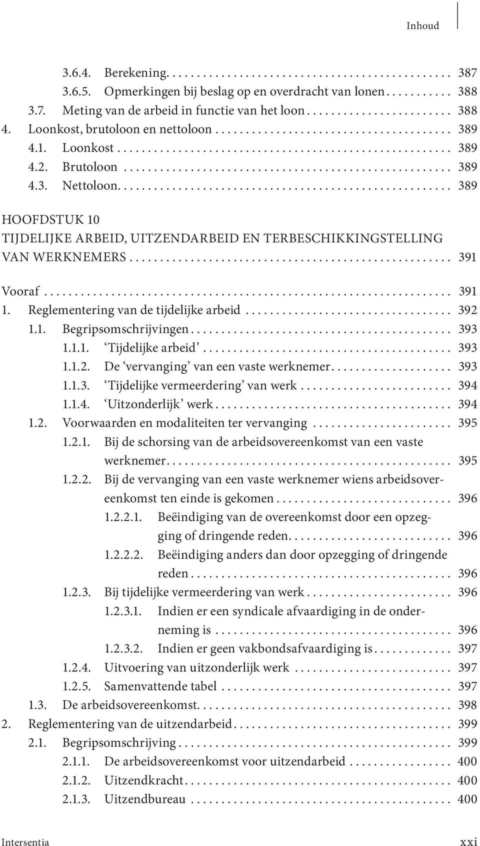 ..................................................... 389 4.3. Nettoloon....................................................... 389 HOOFDSTUK 10 TIJDELIJKE ARBEID, UITZENDARBEID EN TERBESCHIKKINGSTELLING VAN WERKNEMERS.