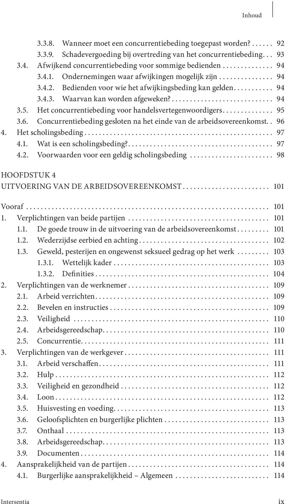 .......... 94 3.4.3. Waarvan kan worden afgeweken?............................ 94 3.5. Het concurrentiebeding voor handelsvertegenwoordigers.............. 95 3.6.