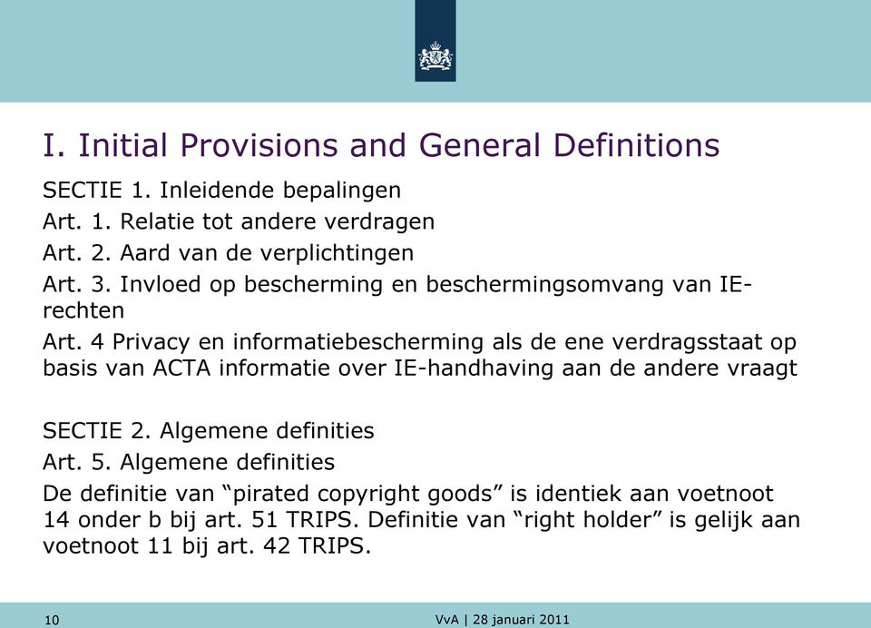 4 Privacy en informatiebescherming als de ene verdragsstaat op basis van ACTA informatie over IE-handhaving aan de andere vraagt SECTIE 2.