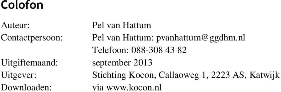 nl Telefoon: 088-308 43 82 Uitgiftemaand: september