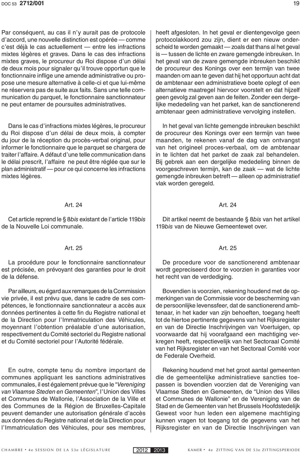 une mesure alternative à celle-ci et que lui-même ne réservera pas de suite aux faits.