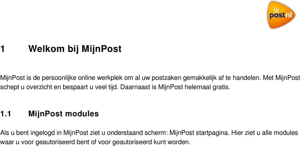 Daarnaast is MijnPost helemaal gratis. 1.