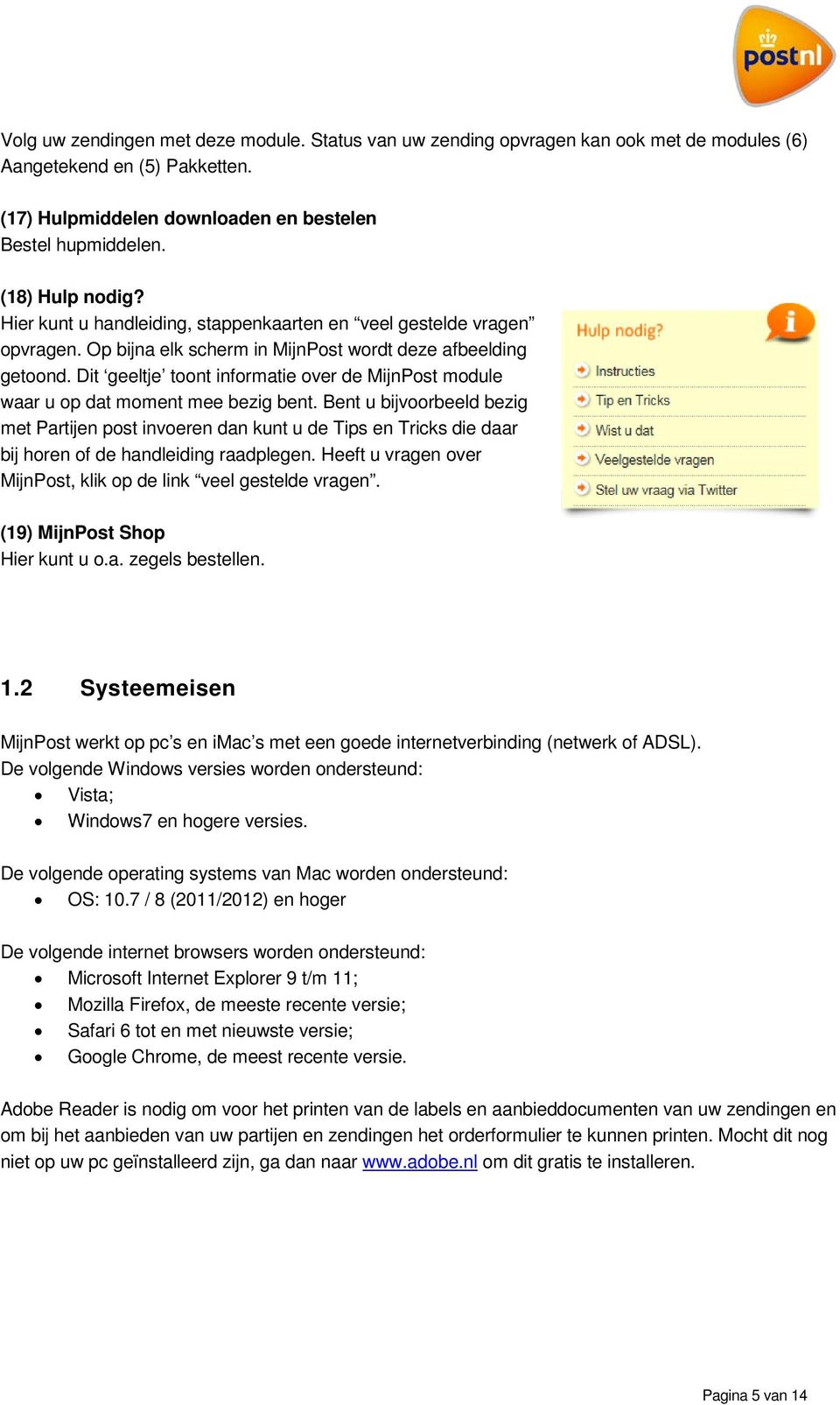 Dit geeltje toont informatie over de MijnPost module waar u op dat moment mee bezig bent.