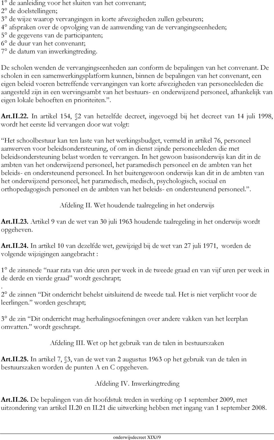 De scholen wenden de vervangingseenheden aan conform de bepalingen van het convenant.