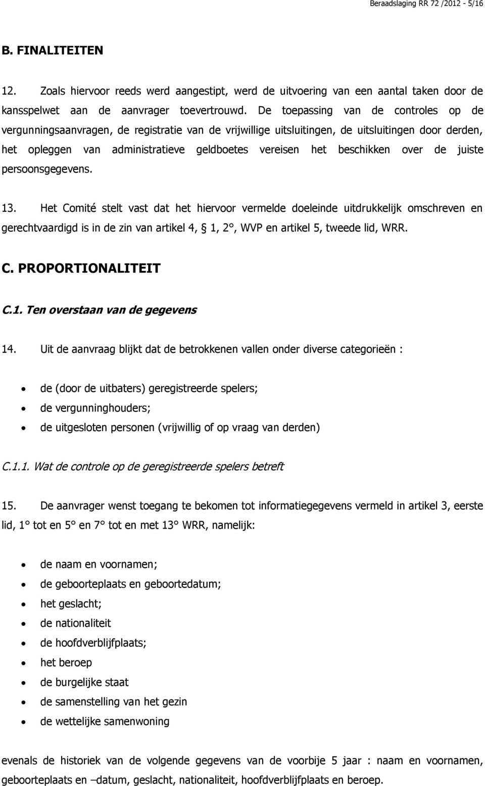 beschikken over de juiste persoonsgegevens. 13.