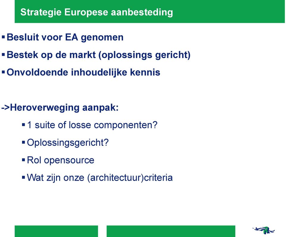 kennis ->Heroverweging aanpak: 1 suite of losse componenten?