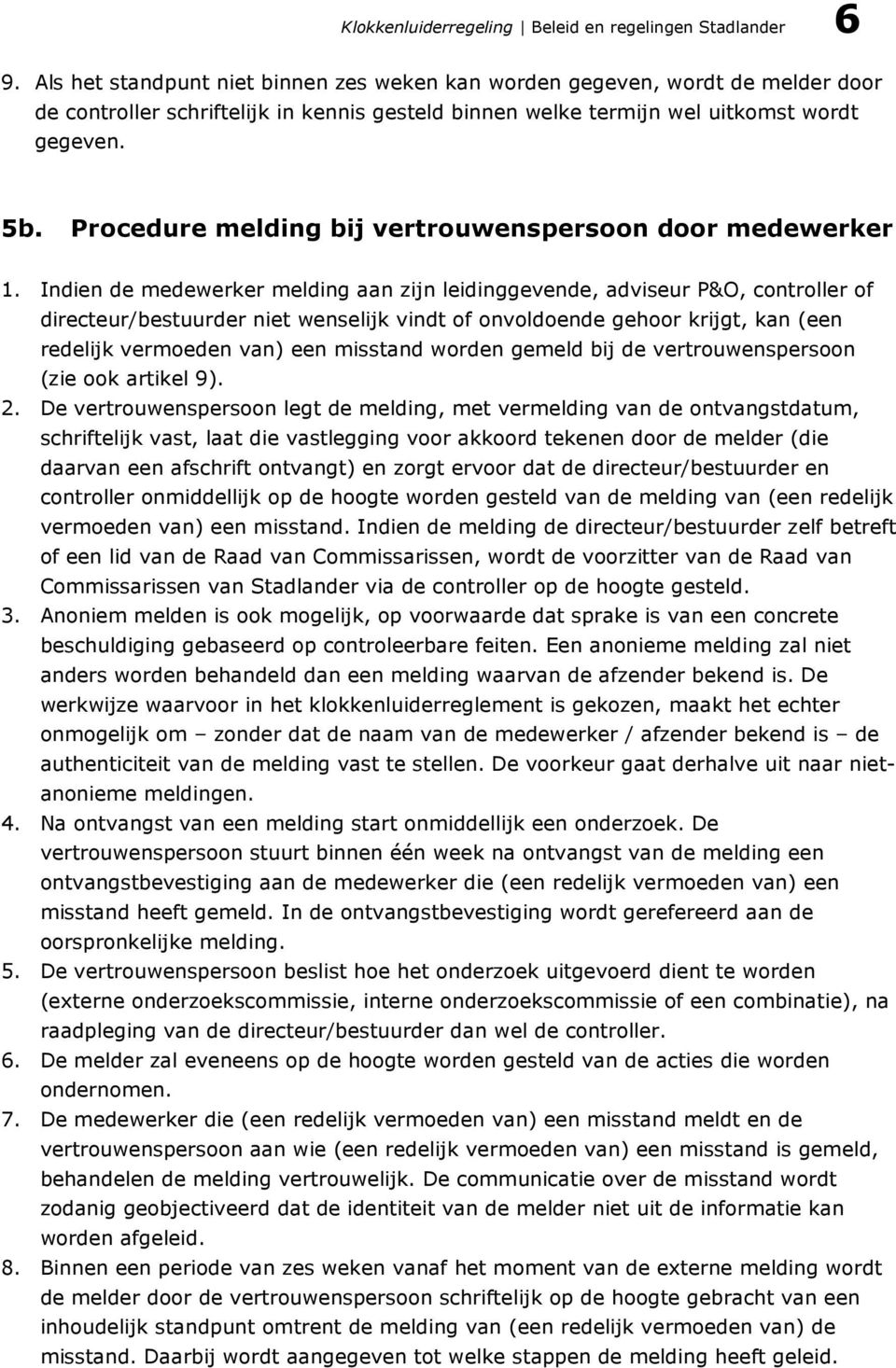 Procedure melding bij vertrouwenspersoon door medewerker 1.