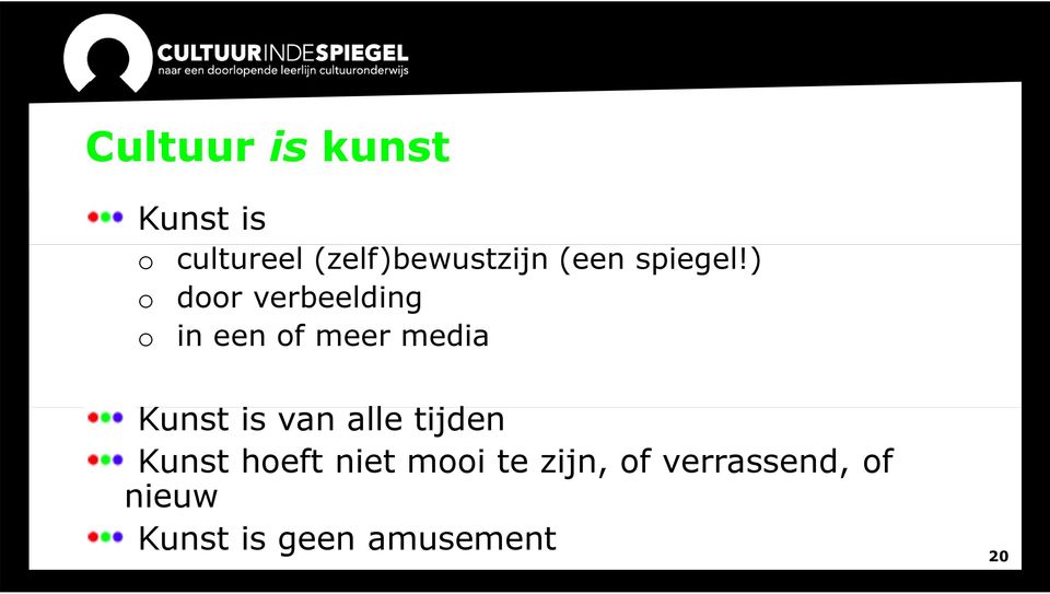 ) o door verbeelding o in een of meer media Kunst is