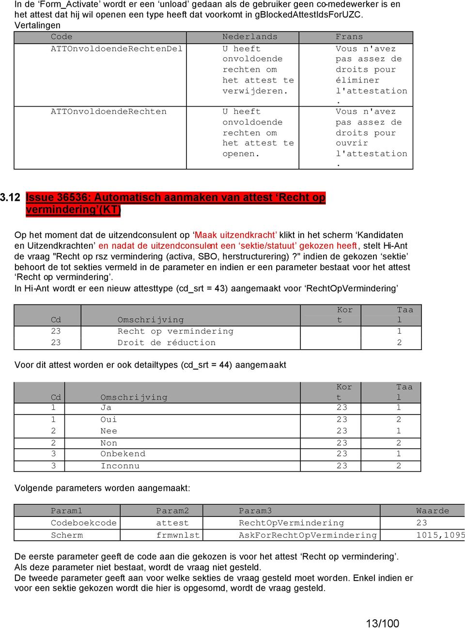 Vous n'avez pas assez de droits pour éliminer l'attestation. Vous n'avez pas assez de droits pour ouvrir l'attestation. 3.