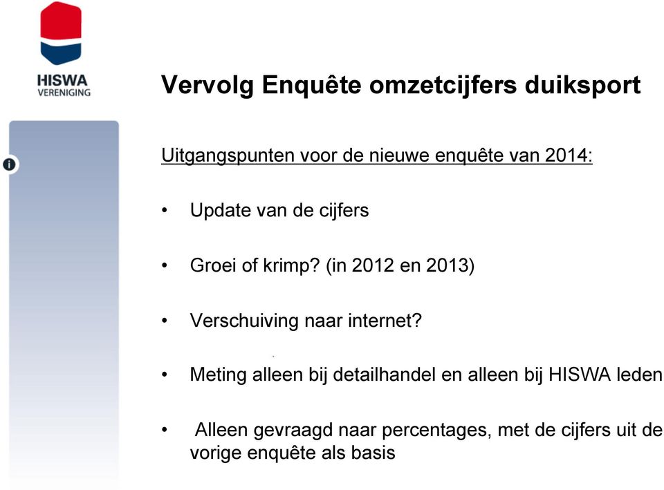 (in 2012 en 2013) Verschuiving naar internet?
