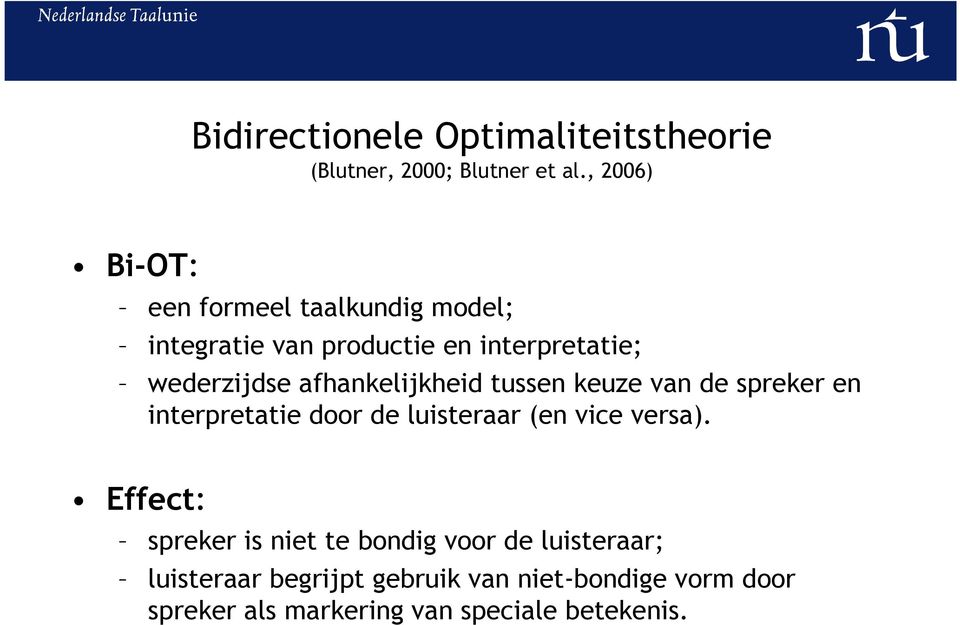 afhankelijkheid tussen keuze van de spreker en interpretatie door de luisteraar (en vice versa).