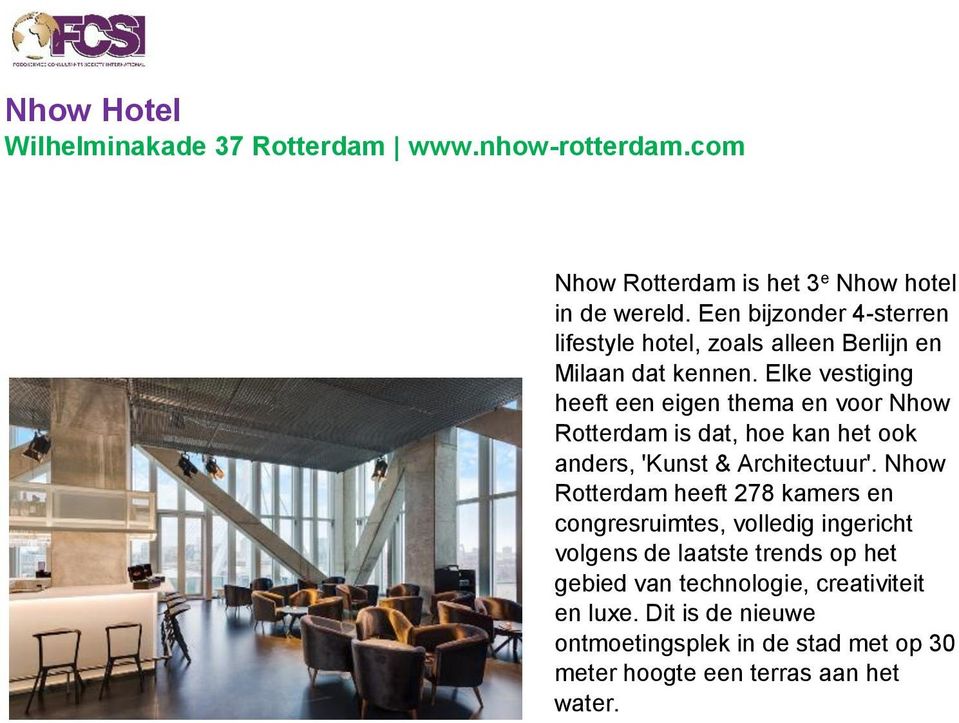 Elke vestiging heeft een eigen thema en voor Nhow Rotterdam is dat, hoe kan het ook anders, 'Kunst & Architectuur'.