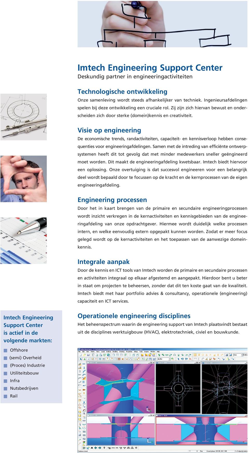 Visie op engineering De economische trends, randactiviteiten, capaciteit- en kennisverloop hebben consequenties voor engineeringafdelingen.