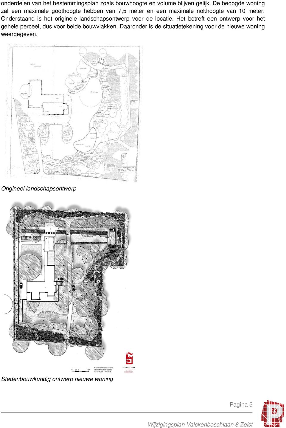 Onderstaand is het originele landschapsontwerp voor de locatie.