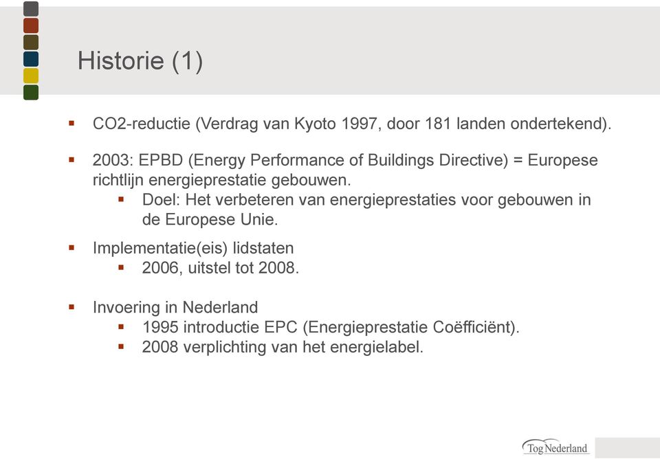 Doel: Het verbeteren van energieprestaties voor gebouwen in de Europese Unie.