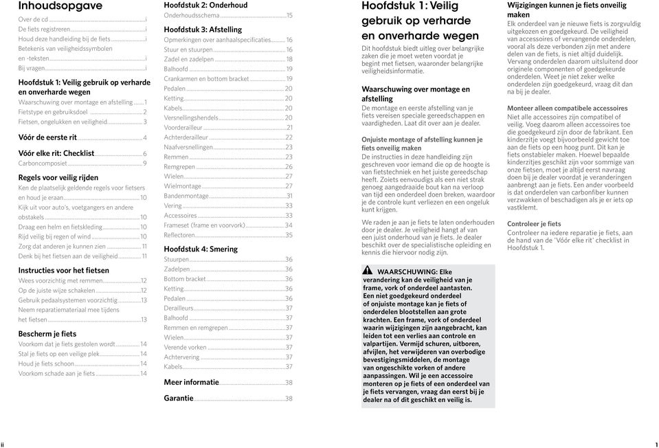 ..4 Vóór elke rit: Checklist...6 Carboncomposiet...9 Regels voor veilig rijden Ken de plaatselijk geldende regels voor fietsers en houd je eraan.