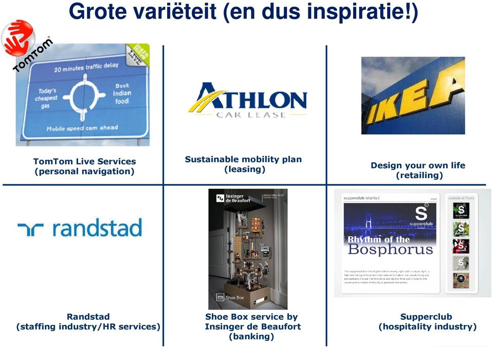 plan (leasing) Design your own life (retailing) 6 Randstad (staffing