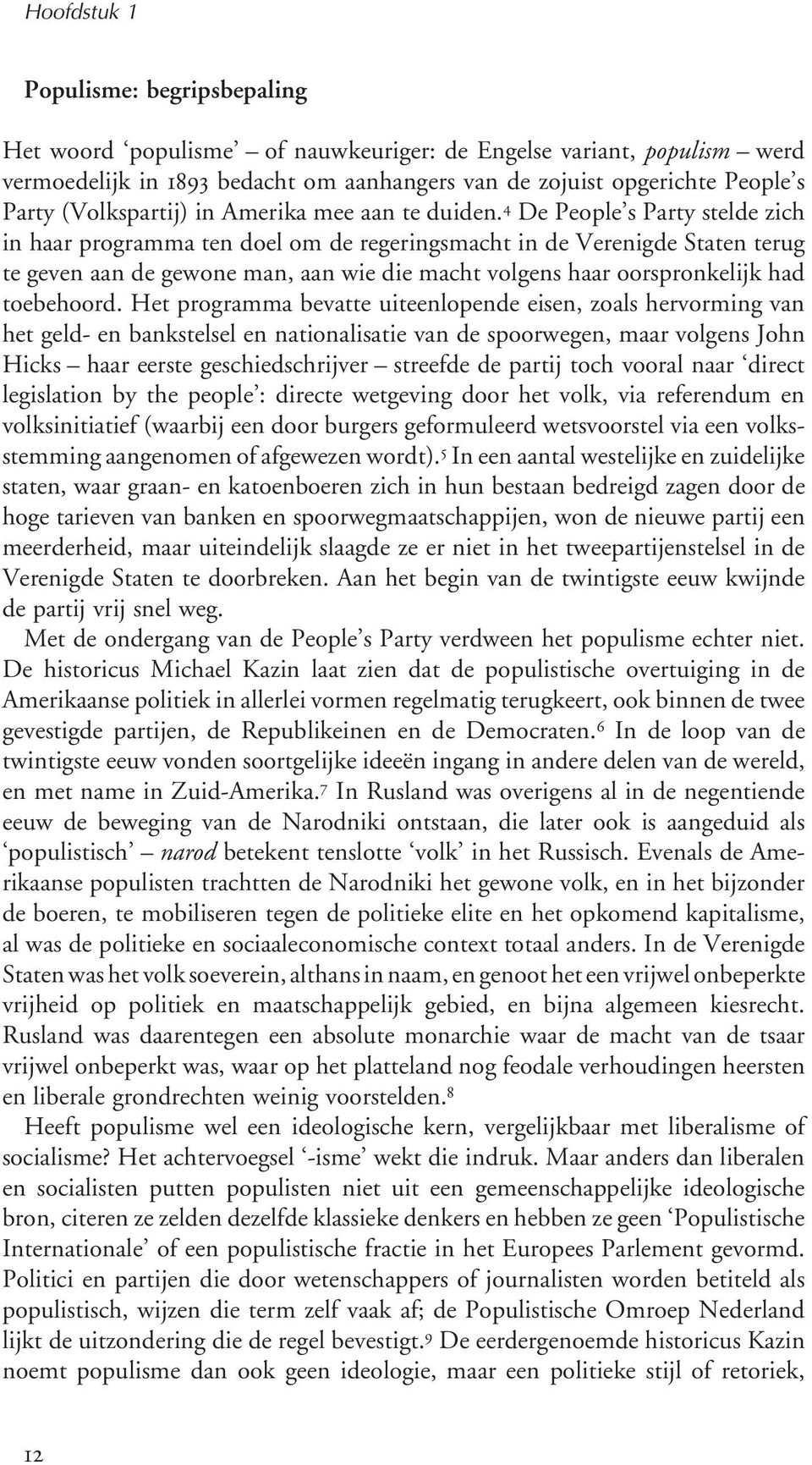 4 De People s Party stelde zich in haar programma ten doel om de regeringsmacht in de Verenigde Staten terug te geven aan de gewone man, aan wie die macht volgens haar oorspronkelijk had toebehoord.