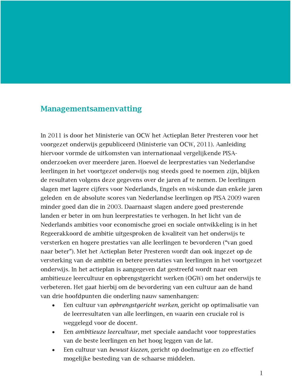 Hoewel de leerprestaties van Nederlandse leerlingen in het voortgezet onderwijs nog steeds goed te noemen zijn, blijken de resultaten volgens deze gegevens over de jaren af te nemen.