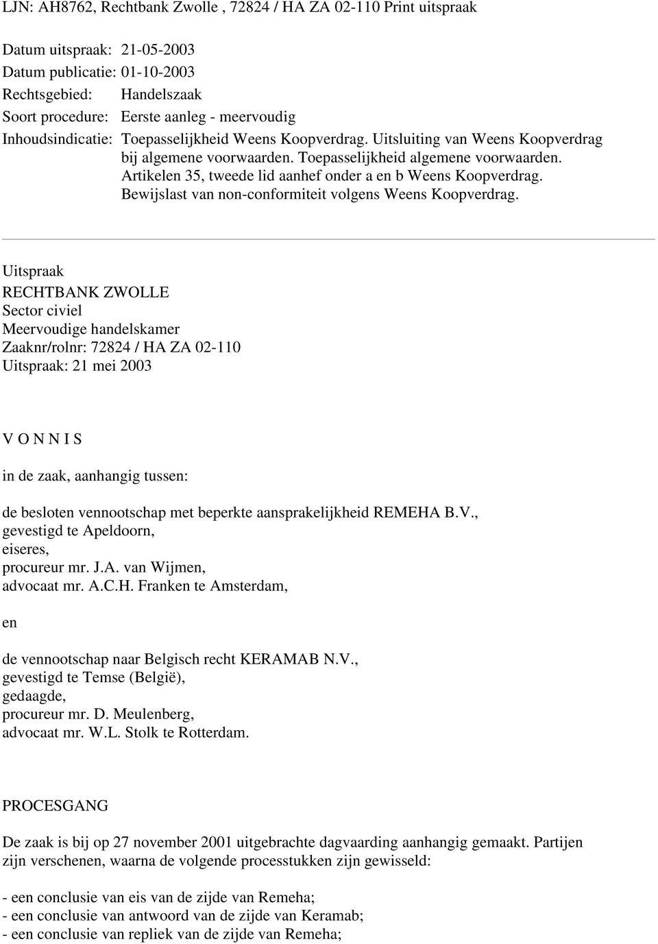 Artikelen 35, tweede lid aanhef onder a en b Weens Koopverdrag. Bewijslast van non-conformiteit volgens Weens Koopverdrag.