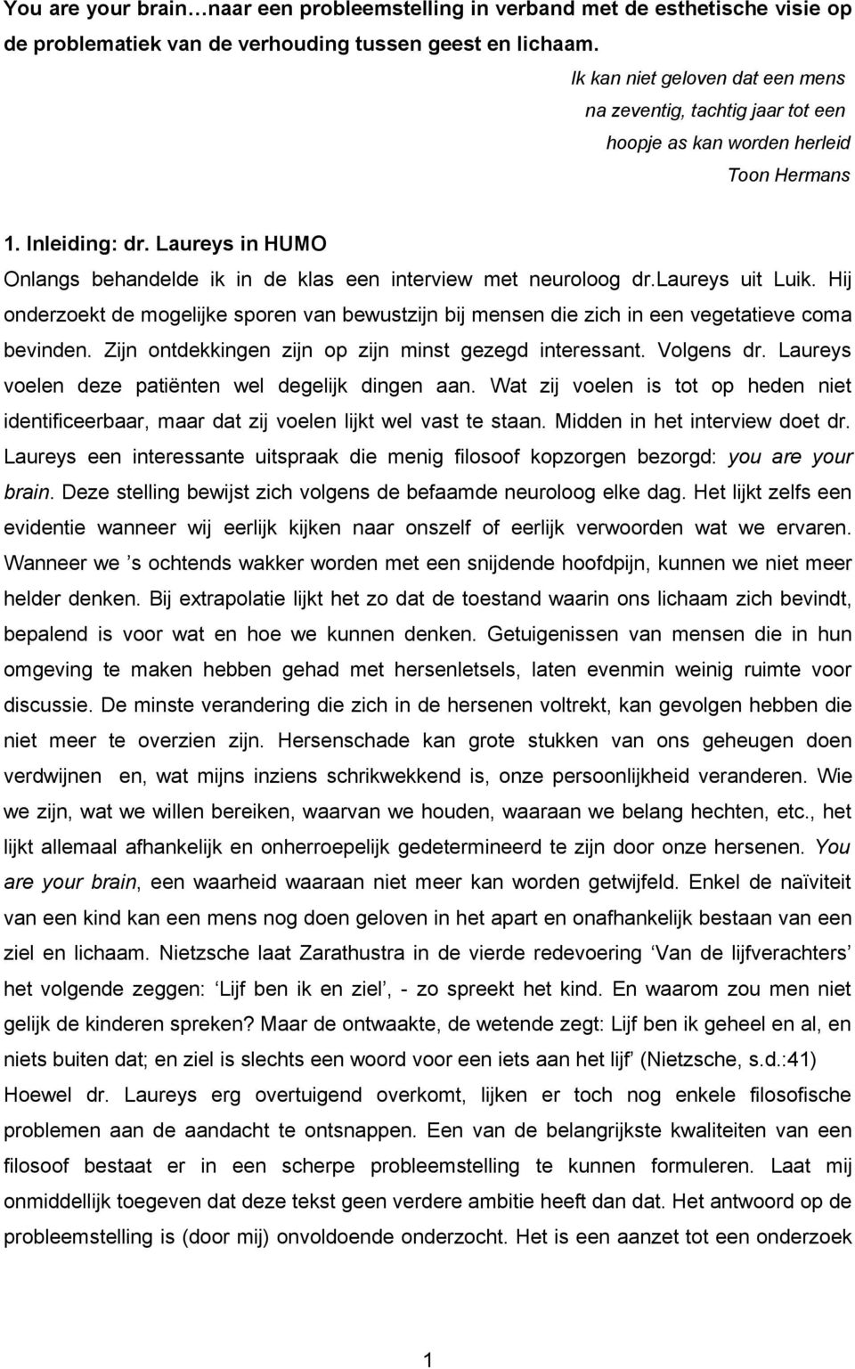 Laureys in HUMO Onlangs behandelde ik in de klas een interview met neuroloog dr.laureys uit Luik.