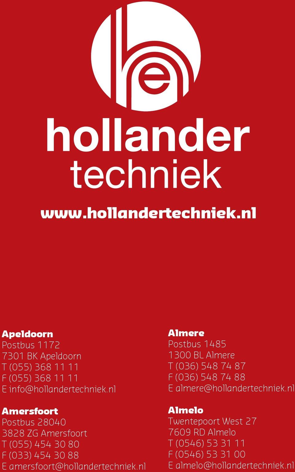 nl Almere Postbus 1485 1300 BL Almere T (036) 548 74 87 F (036) 548 74 88 E almere@hollandertechniek.